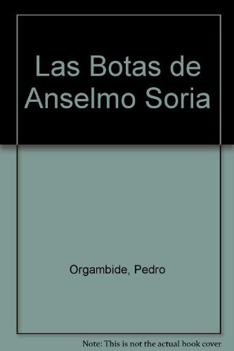 Las Botas De Anselmo Soria - Pedro Orgambide