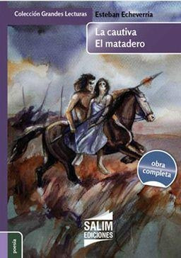 La Cautiva - El Matadero - E. Echeverria - Salim