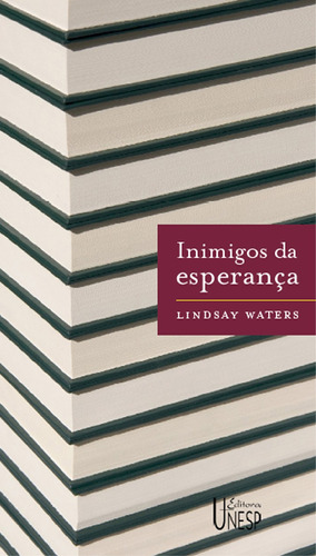 Inimigos da esperança: Publicar, perecer e o eclipse da erudição, de Waters, Lindsay. Fundação Editora da Unesp, capa mole em português, 2006