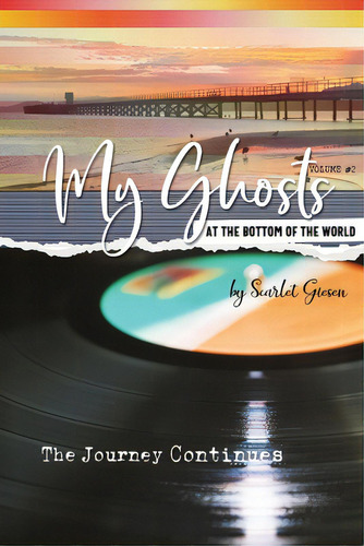 My Ghosts At The Bottom Of The World: Volume 2 - The Journey Continues, De Giesen, Scarlet. Editorial Lightning Source Inc, Tapa Blanda En Inglés