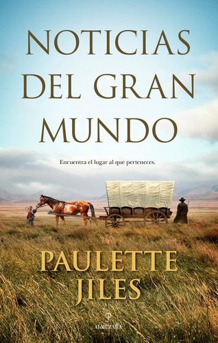Libro Noticias Del Gran Mundo - Paulette Jiles