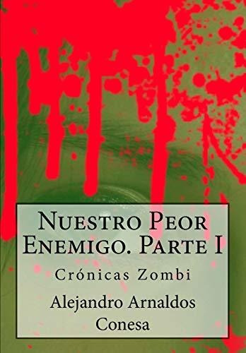 Libro : Cronicas Zombi Nuestro Peor Enemigo I - Arnaldos...