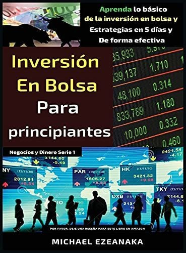 Inversion En Bolsa Para Principiantes Aprenda Lo Basico De, de Ezeanaka, Mich. Editorial Millennium Publishing Ltd, tapa dura en español, 2021