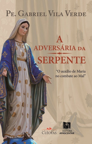 Livro A Adversária Da Serpente - Pe. Gabriel Vila Verde