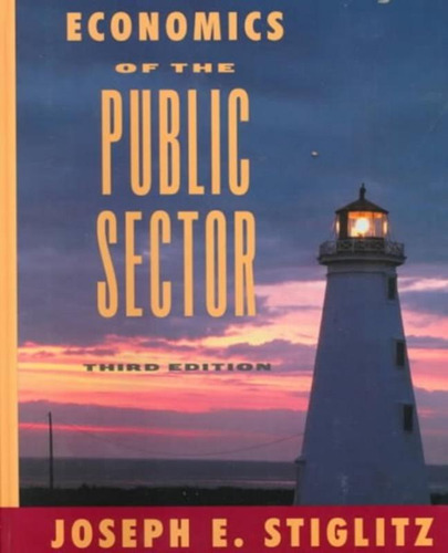 Economics Of The Public Sector - 3rd Ed: Economics Of The Public Sector - 3rd Ed, De Stiglitz, Joseph E.. Editora Baker & Taylor, Capa Mole, Edição 3 Em Inglês, 2000