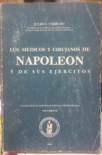 Los Médicos Y Cirujanos De Napoleón Y De Sus Ejércit&-.