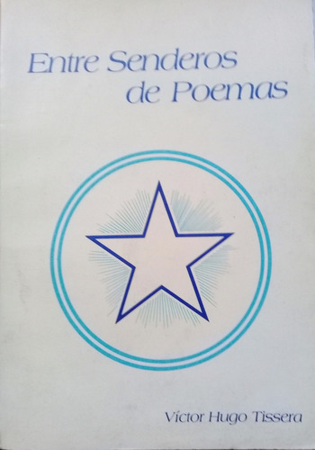 Víctor Hugo Tissera / Entre Senderos De Poemas