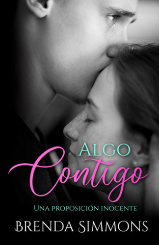 Libro: Algo Contigo: Una Proposición Inocente (edición En