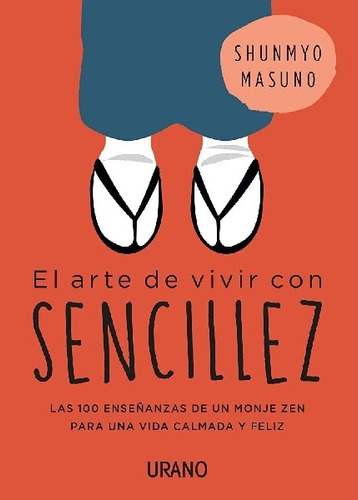 El Arte De Vivir Con Sencillez - Shunmyo Masuno