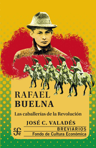 Rafael Buelna. Las Caballerías De La Revolución;brevia 819de