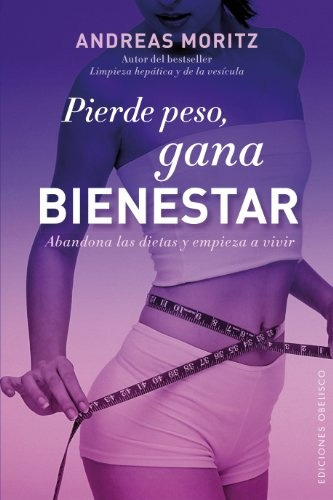 Pierde Peso, Gana Bienestar - Andreas Moritz