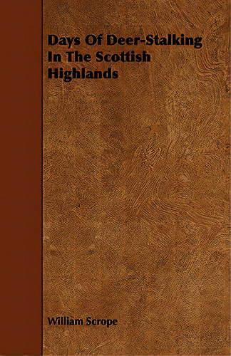 Days Of Deer-stalking In The Scottish Highlands, De Scrope, William. Editorial Kellock Robertson Pr, Tapa Blanda En Inglés