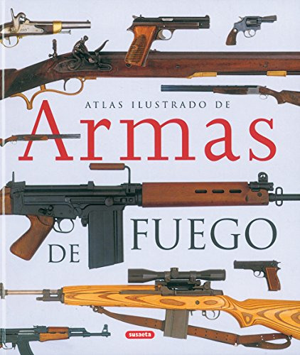 Atlas Ilustrado De Armas De Fuego Militares Y Deportivas Del