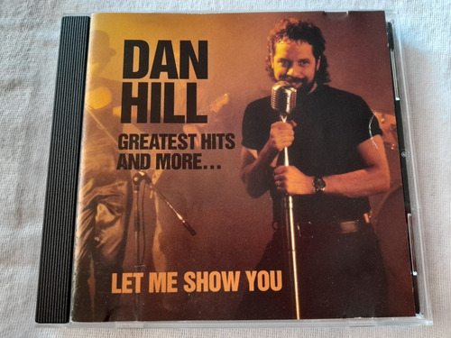 Cd Dan Hill Greatest Hits And More Let Me Show You