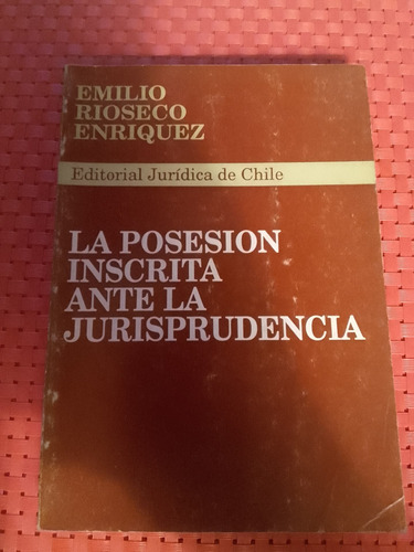 La Posesión Inscrita Ante La Jurisprudencia Emilio Rioseco