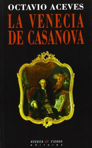 La Venecia de Casanova, de Aceves, Octavio. Editorial Huerga y Fierro Editores, tapa blanda en español