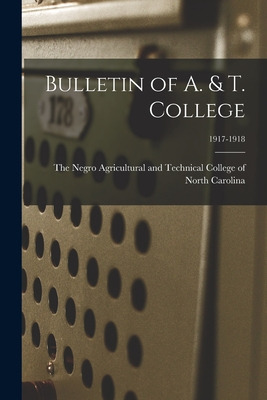 Libro Bulletin Of A. & T. College; 1917-1918 - The Negro ...