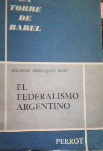 Zorraquín Becú El Federalismo Argentino 