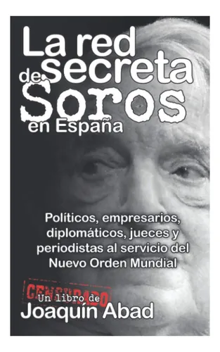 Libro: La Red Secreta De Soros En España (spanish Edition)