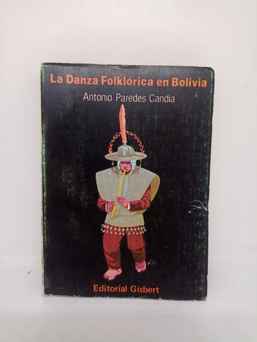 La Danza Folklorica En Bolivia - Antonio P. Candia - Usado 