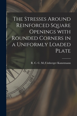 Libro The Stresses Around Reinforced Square Openings With...