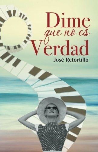 Libro Dime Que No Es Verdadde José Retortillo