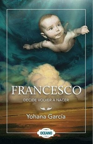 Libro Francesco Decide Volver A Nacer Nuevo