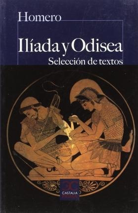 Iliada Y Odisea (selección De Textos) - Homero