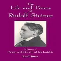Comprar Libro The Life And Times Of Rudolf Steiner : Volume 2: Or...