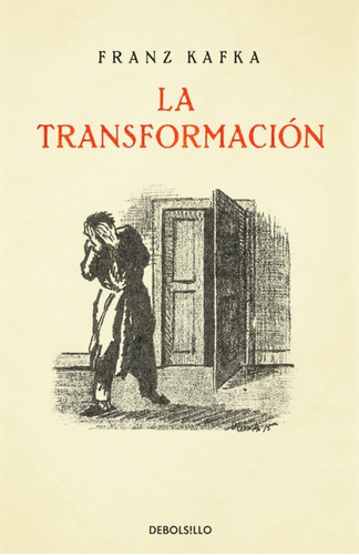 La Transformación, De Franz Kafka. Editorial Debolsillo - Random House Mondadori En Español
