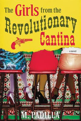 Libro The Girls From The Revolutionary Cantina - Padilla,...