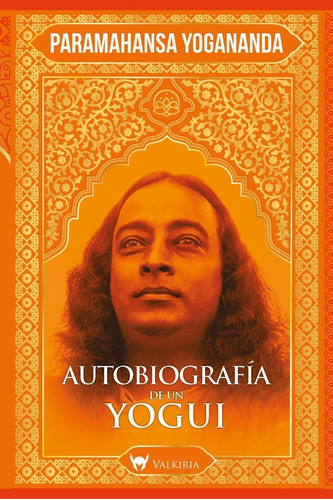 Autobiografia De Un Yogui- Valkiria - Yogananda, Paramahansa