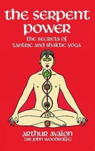 The Serpent Power: The Secrets Of Tantric And Shak