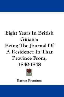 Eight Years In British Guiana : Being The Journal Of A Re...