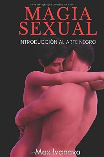 Magia Sexual Introduccion Al Arte Negro (coleccion., de Ivanova,. Editorial Independently Published en español