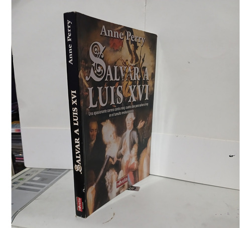 Salvar A Luis Xvi / Anne Perry / Primera Edición Argentina (Usado)