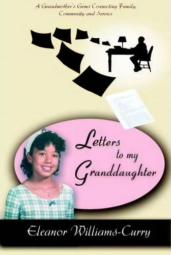 Letters To My Granddaughter, De Eleanor Curry. Editorial Iuniverse, Tapa Blanda En Inglés