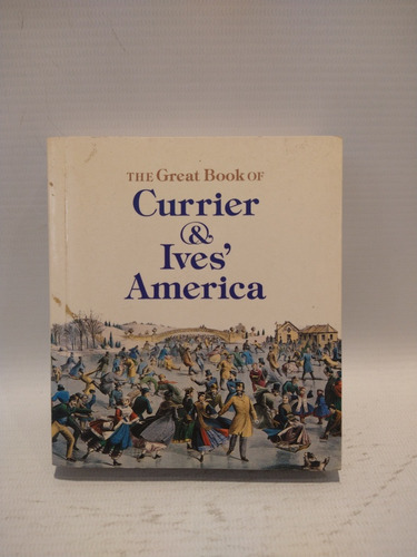 The Great Book Of Currier & Ive's America Walton Rawls 