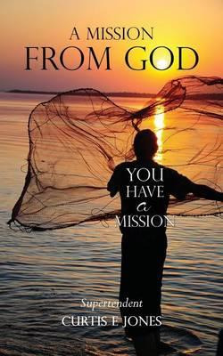 Libro A Mission From God - Superintendent Curtis E Jones