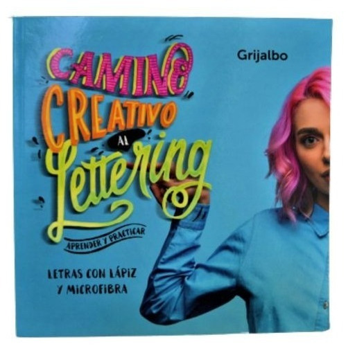 Camino Creativo Al Lettering, De Leonardo Solari / Andrea Marconcini. Editorial Grijalbo, Tapa Blanda En Español, 2022
