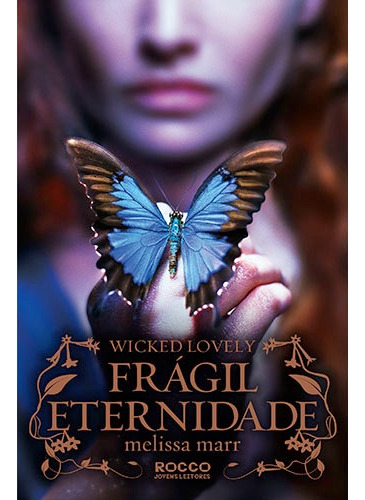 Frágil eternidade, de Marr, Melissa. Série Wicked lovely (3), vol. 3. Editora Rocco Ltda, capa mole em português, 2013