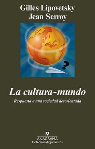 Cultura - Mundo, La - Lipovetsky, Giles/ Serroy, Jean