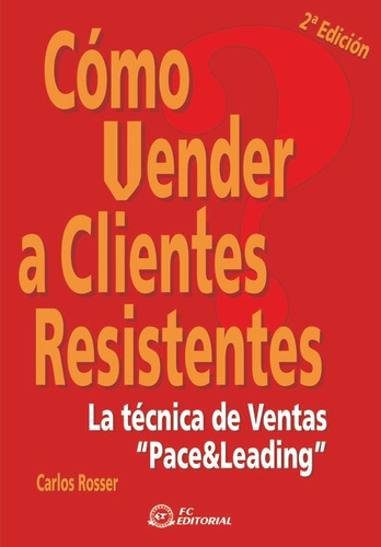 Como Vender A Clientes Resistentes (2a Ed.)