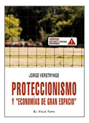 Proteccionismo Y Economias De Gran Espacio - Verstrynge,jorg