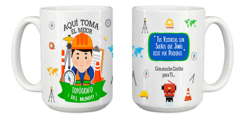 Taza Grande, Frase Aqui Toma El Mejor Topografo, 15oz