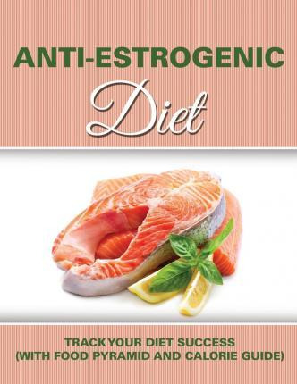 Libro Anti Estrogenic Diet : Track Your Diet Success (wit...