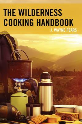 Libro The Wilderness Cooking Handbook - J. Wayne Fears