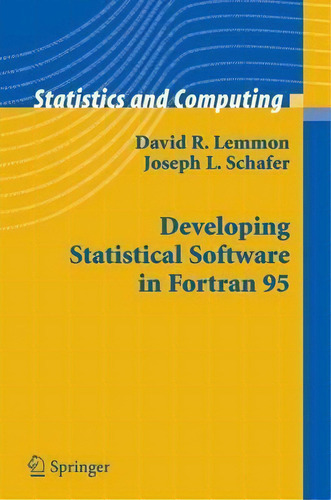 Developing Statistical Software In Fortran 95, De David R. Lemmon. Editorial Springer-verlag New York Inc., Tapa Blanda En Inglés