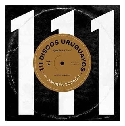 111 Discos Uruguayos.. - Carlos Ossés Torrón