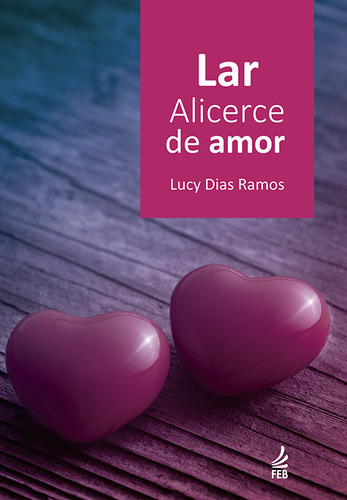 Libro Lar Alicerce De Amor De Ramos Lucy Dias Feb